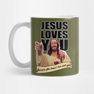 Jesus Doesn't live with you Mug